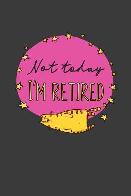 Not Today I'm Retired: A Thoughtful Retirement Card Alternative