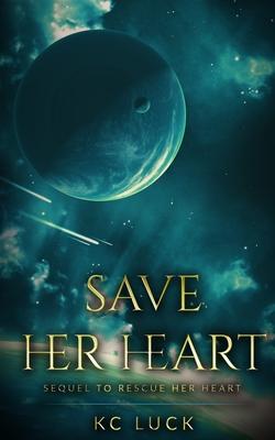 Save Her Heart: Sequel to Rescue Her Heart