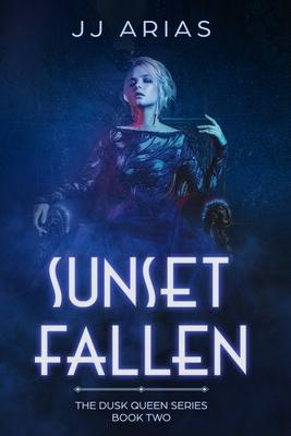 Sunset Fallen: Book Two in the Dusk Queen Series