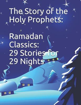 The Story of the Holy Prophets: Ramadan Classics: 29 Stories for 29 Nights Subscription