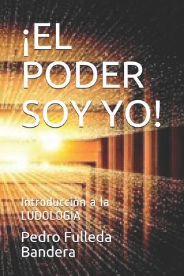 el Poder Soy Yo!: Introduccin a la LUDOLOGA