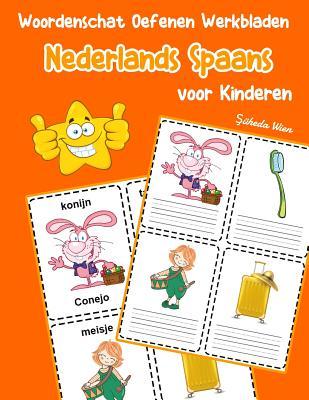 Woordenschat Oefenen Werkbladen Nederlands Spaans voor Kinderen: Vocabulaire nederlands Spaans uitbreiden alle groep