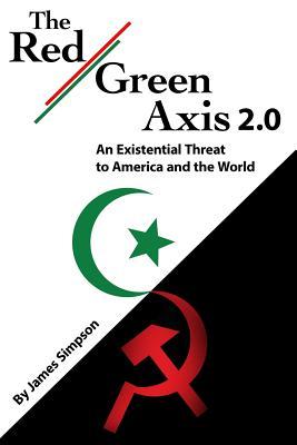 The Red-Green Axis 2.0: An Existential Threat to America and the World