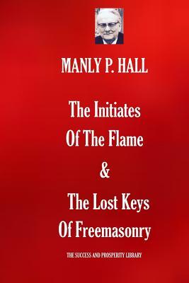 The Initiates Of The Flame & The Lost Keys Of Freemasonry