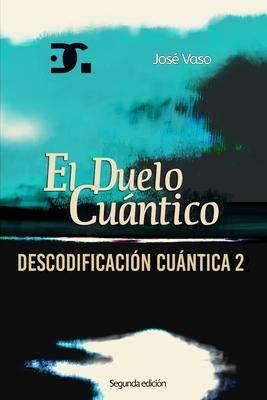 Descodificacin Cuntica 2: El Duelo Cuntico