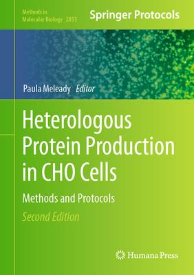 Heterologous Protein Production in Cho Cells: Methods and Protocols