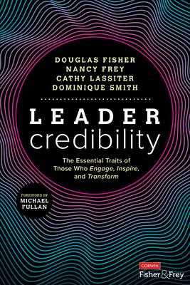 Leader Credibility: The Essential Traits of Those Who Engage, Inspire, and Transform