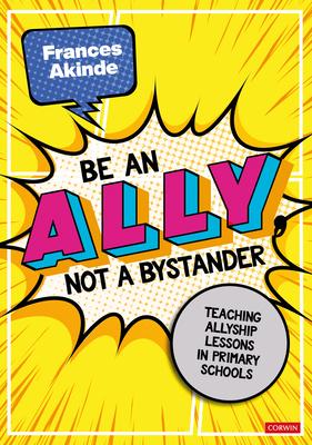 Be an Ally, not a Bystander: Allyship lessons for 7-12 year olds