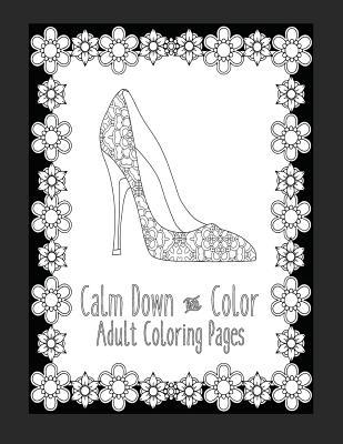 Calm Down and Color Adult Coloring Pages: These Adult Coloring Books make perfect gifts for teenage girls! Fashion Coloring Book Shoe Coloring Pages G