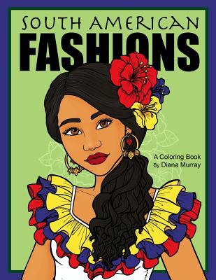South American Fashions: A Fashion Coloring Book Featuring 26 Beautiful Women From South America Subscription