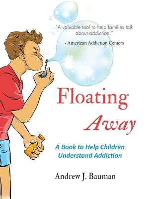 Floating Away: A Book to Help Children Understand Addiction