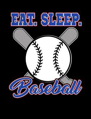 Eat Sleep Baseball: College Ruled Composition Notebook For Baseball Sports Fans