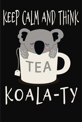 Keep Calm and Think Koala-Ty: Funny Quality Control Manager, Officer, Inspector Gift. Koala Bear in a teacup pun. Nice gift for the Quality Control