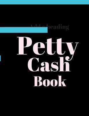 Petty Cash Book: 6 Column Payment Record Tracker Manage Cash Going In & Out Simple Accounting Book 8.5 x 11 inches Compact 120 Pages