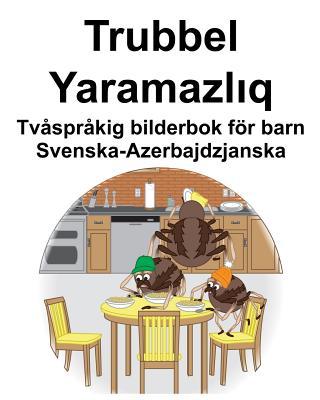 Svenska-Azerbajdzjanska Trubbel/Yaramazl&#305;q Tvsprkig bilderbok fr barn