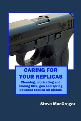 Caring for your Replicas: A guide to cleaning, lubricating and storing replica air pistols