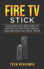 Fire TV Stick; 2019 Complete User Guide to Master the Fire Stick, Install Kodi and Over 100 Tips and Tricks Subscription