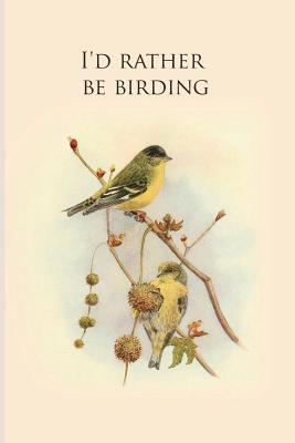 I'd rather be birding: Gifts For Birdwatchers - a great logbook, diary or notebook for tracking bird species. 120 pages