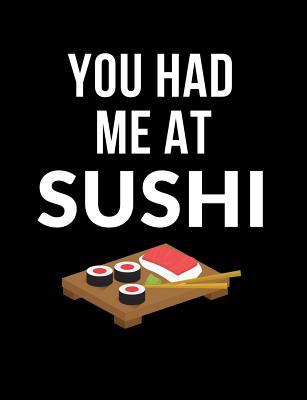 You Had Me At Sushi: Funny Quotes and Pun Themed College Ruled Composition Notebook