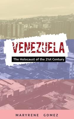 Venezuela: The Holocaust of the 21st Century