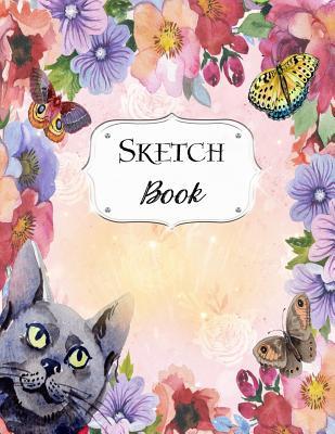 Sketch Book: Cat Sketchbook Scetchpad for Drawing or Doodling Notebook Pad for Creative Artists #5 Floral Flower Butterfly