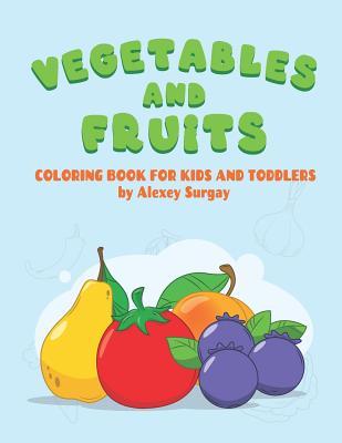 Vegetables and fruits. Coloring book for kids and toddlers: Early Learning coloring book for your kids and toddler