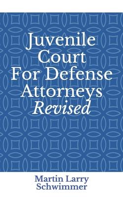 Juvenile Court For Defense Attorneys Revised