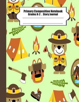 Primary composition notebook: Primary Composition Notebook Story Paper - 8.5x11 - Grades K-2: Cute bear scout camp School Specialty Handwriting Pape