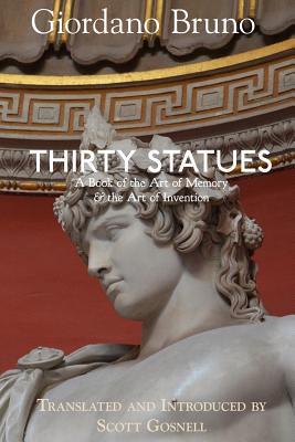 Thirty Statues: A Book of the Art of Memory & the Art of Invention