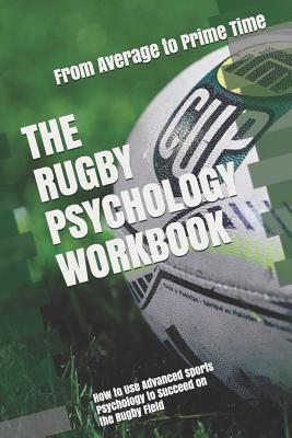 The Rugby Psychology Workbook: How to Use Advanced Sports Psychology to Succeed on the Rugby Field Subscription