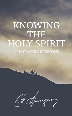 Knowing the Holy Spirit: Ten Classic Sermons