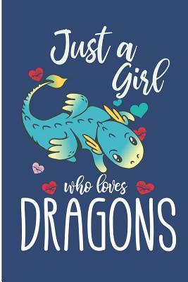 Just A Girl Who Loves Dragons: Cute Dragon College Ruled Line Notebook