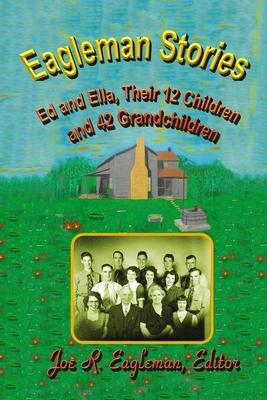Eagleman Stories: Ed and Ella, Their 12 Children and 42 Grandchildren Subscription