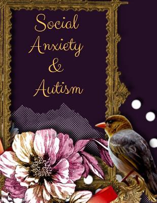 Social Anxiety and Autism Workbook: Ideal and Perfect Gift for Social Anxiety and Autism Workbook Best gift for You, Parent, Wife, Husband, Boyfriend, Subscription