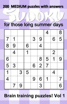 200 medium Sudoku puzzles with answers for those long summer days: Brain training puzzles for children to adults - Vol 1