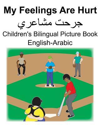 English-Arabic My Feelings Are Hurt/&#1580;&#1585;&#1581;&#1578; &#1605;&#1588;&#1575;&#1593;&#1585;&#1610; Children's Bilingual Picture Book