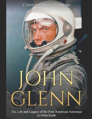 John Glenn: The Life and Legacy of the First American Astronaut to Orbit Earth Subscription