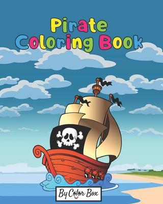 Pirate Coloring Book: Pirate theme coloring book for kids and toddlers, boys or girls, Ages 4-8, 8-12, Fun and Easy Beginner Friendly Colori