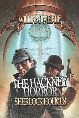 The Hackney Horror: A Weird Sherlock Holmes Adventure