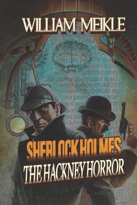 The Hackney Horror: A Weird Sherlock Holmes Adventure