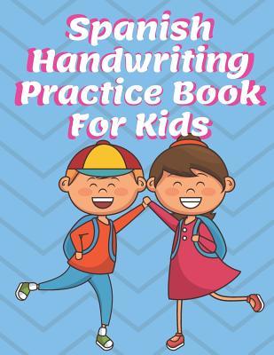 Spanish Handwriting Practice Book for Kids: Preschool & Kindergarten Espaol Primary Print Penmanship Workbook for Children