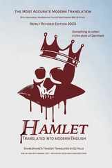 Hamlet Translated Into Modern English: The most accurate line-by-line translation available, alongside original English, stage directions and historic Subscription