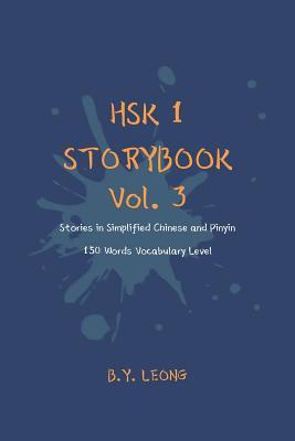 HSK 1 Storybook Vol. 3: Stories in Simplified Chinese and Pinyin, 150 Word Vocabulary Level