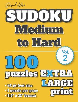 David Karn Sudoku - Medium to Hard Vol 2: 100 Puzzles, Extra Large Print, 42 pt font size, 1 puzzle per page