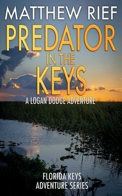 Predator in the Keys: A Logan Dodge Adventure (Florida Keys Adventure Series Book 7)