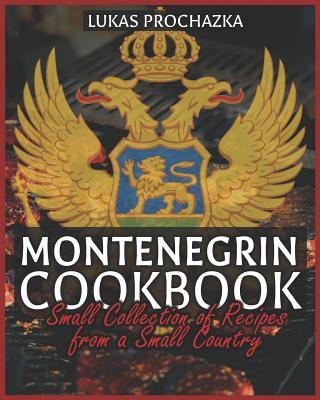 Montenegrin Cookbook: Small Collection of Recipes from a Small Country Subscription