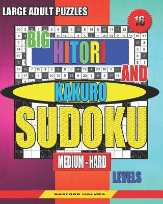 Large adult puzzles. Big Hitori and Kakuro sudoku. Medium - hard levels.: Sudoku for home and tourism.