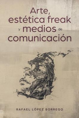 Arte, esttica freak y medios de comunicacin