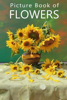 Picture Book of Flowers: For Seniors with Dementia, Memory Loss, or Confusion (No Text)