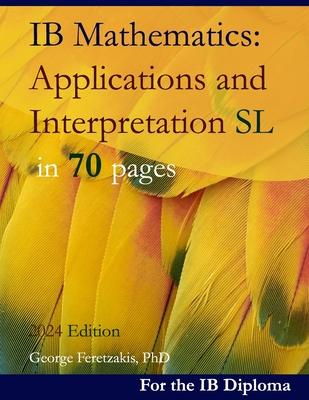 IB Mathematics: Applications and Interpretation SL in 70 pages: 2024 Edition